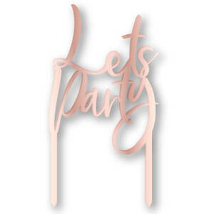 Lets Party Rose Gold Cake Topper